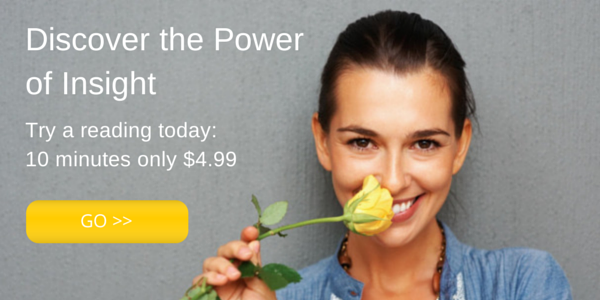 Discover the power of insight. Try a reading today.  10 minutes only $4.99.